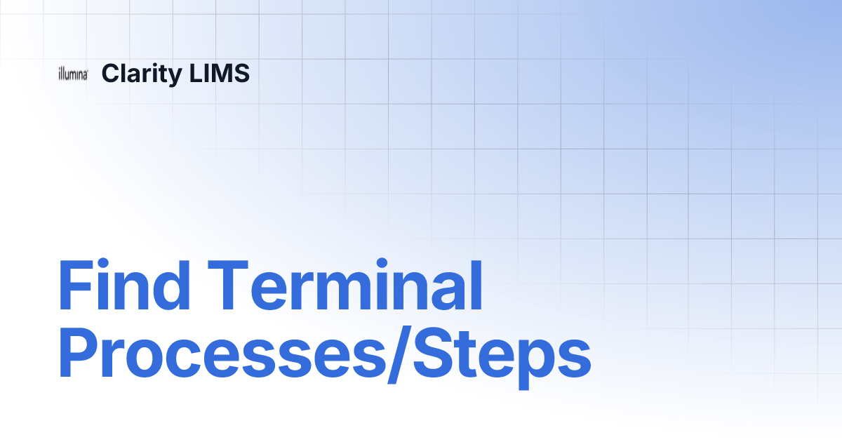 Find Terminal Processes/Steps | Clarity LIMS