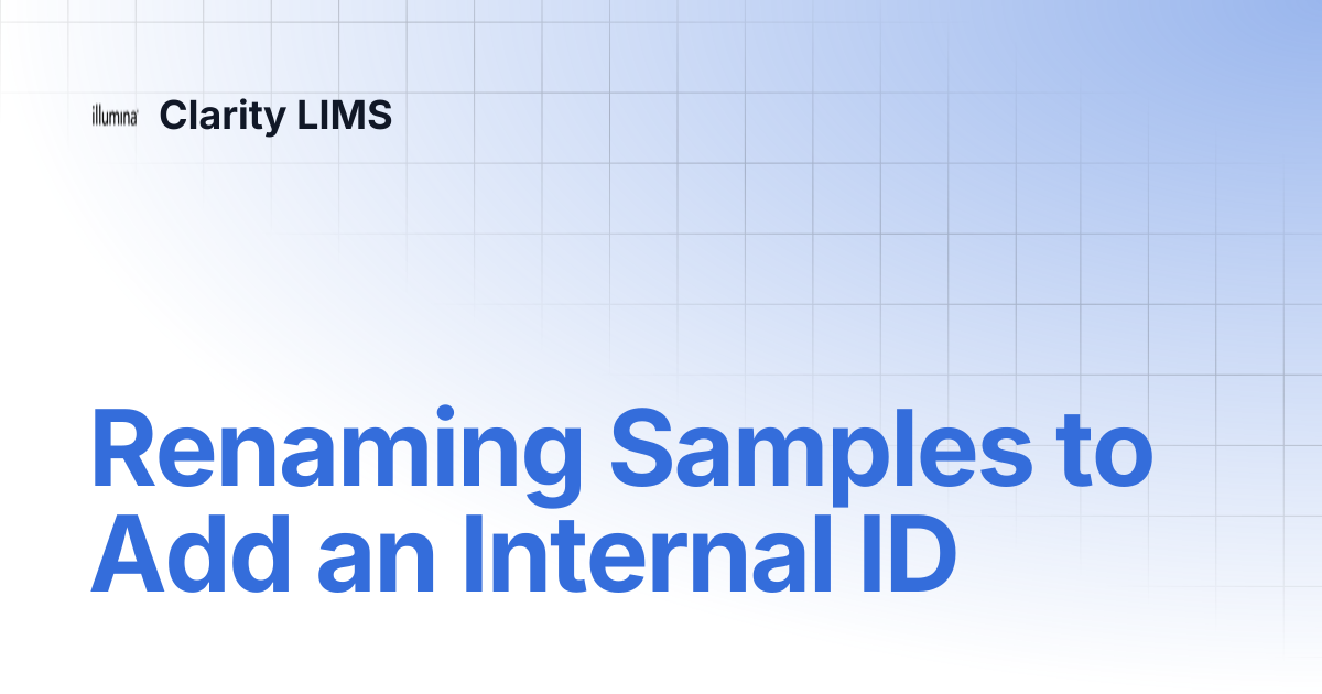 Renaming Samples to Add an Internal ID | Clarity LIMS