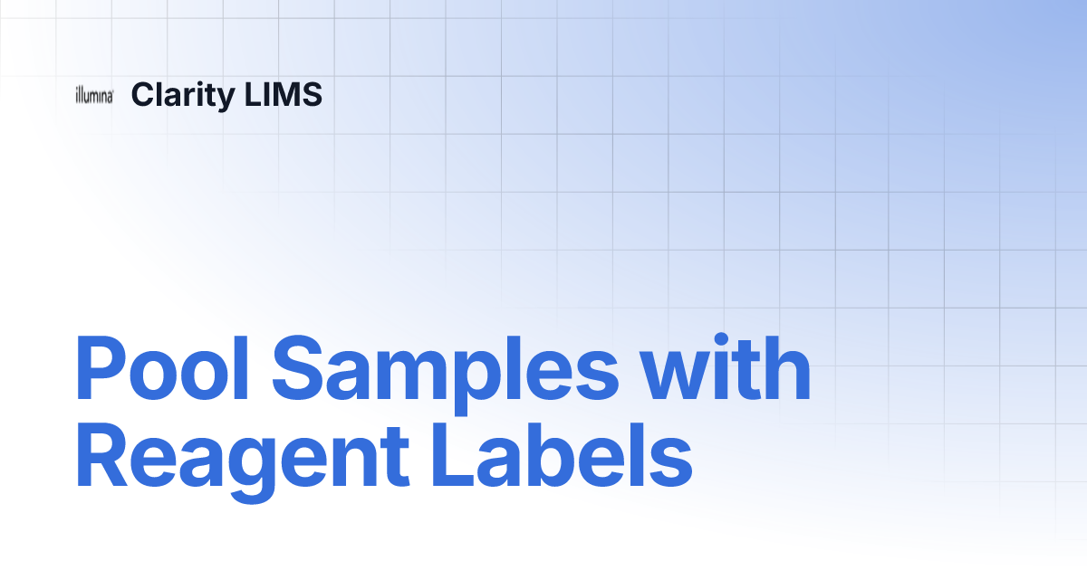 Pool Samples with Reagent Labels | Clarity LIMS
