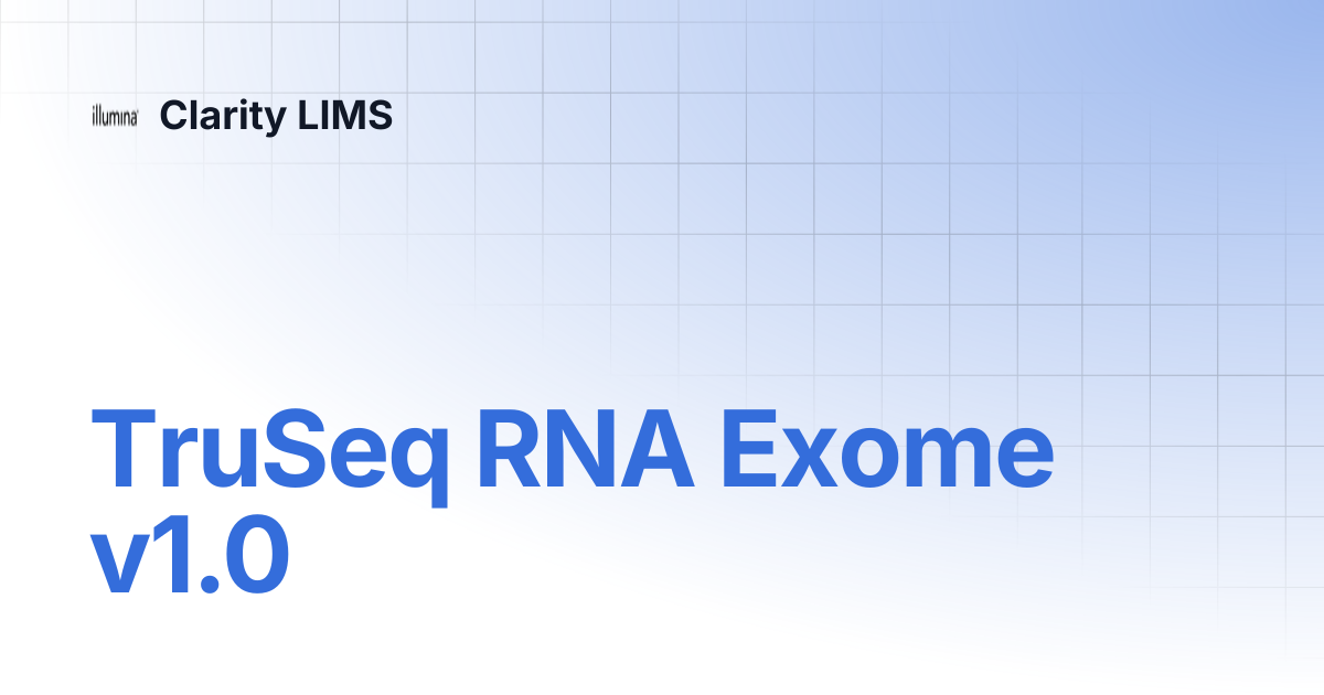 TruSeq RNA Exome v1.0 | Clarity LIMS