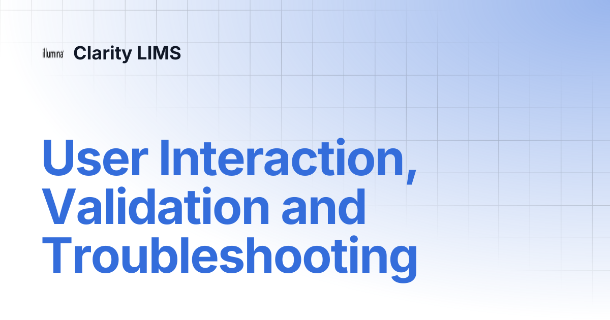 User Interaction, Validation and Troubleshooting | Clarity LIMS