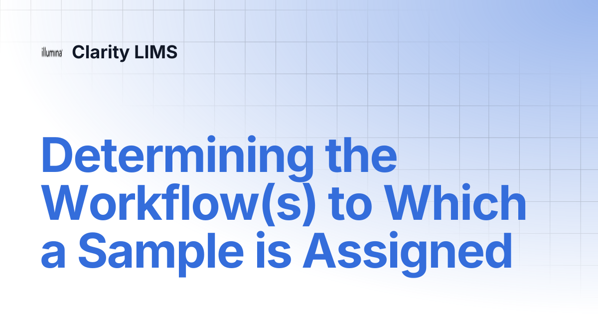 Determining the Workflow(s) to Which a Sample is Assigned | Clarity LIMS
